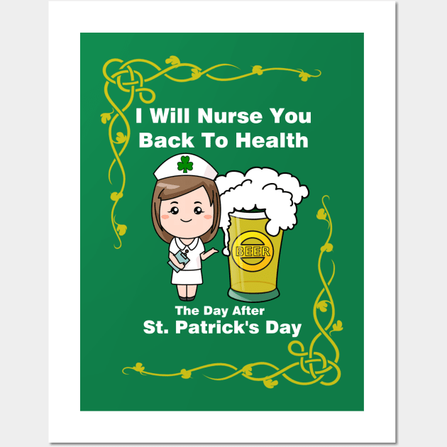 I will nurse you back to health, the day after St. Patrick's day Wall Art by cynic101